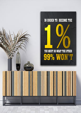IN ORDER TO BECOME THE 1% YOU MUST DO WHAT THE OTHER 99% WON'T AOA14342