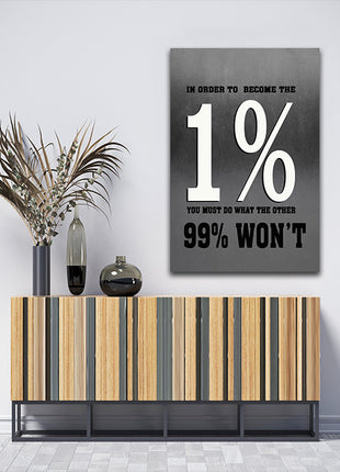 IN ORDER TO BECOME THE 1% YOU MUST DO WHAT THE OTHER 99 WON'T AOA14319