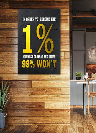 IN ORDER TO BECOME THE 1% YOU MUST DO WHAT THE OTHER 99% WON'T AOA14342