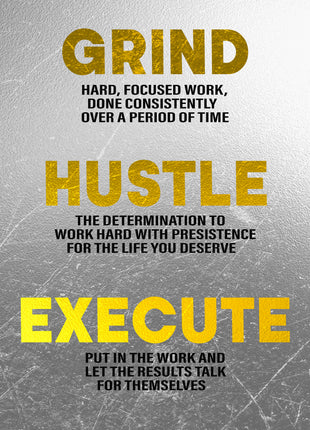 Grind Hustle Execute  WORK HARD WITH PRESISTENCE FOR THE LIFE YOU DESERVE AOA14329