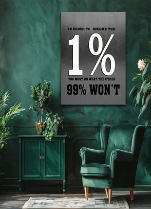 IN ORDER TO BECOME THE 1% YOU MUST DO WHAT THE OTHER 99 WON'T AOA14319
