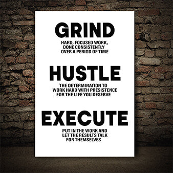 GRIND HUSTLE EXECUTE HARD FOCUSED WORK DONE CONSISTENTLY AOA14324