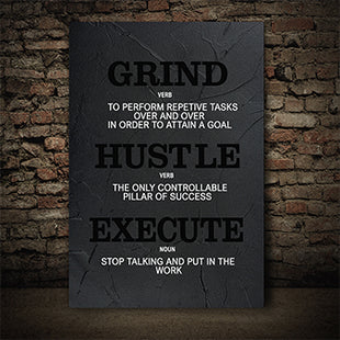 GRIND  HUSTLE  EXECUTE  OVER  AND  OVER  PUT  IN  THE  WORK  AOA143340