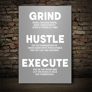 Grind Hustle Execute PUT IN THE WORK CONSISTENTLY OVER A PERIOD OF TIME AOA14331