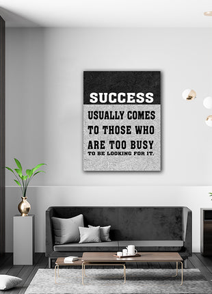 SUCCESS USUALLY COMES TO THOSE WHO ARE TOO BUSY TO BE LOOKING FOR IT AOAY6805