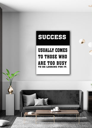 SUCCESS USUALLY COMES TO THOSE WHO ARE TOO BUSY TO BE LOOKING FOR IT AOAY6804
