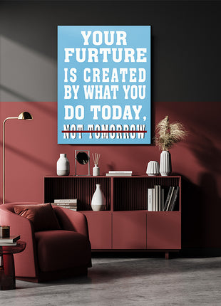 YOUR FUTURE IS CREATED TODAY – GYM HUSTLE SUCCESS AOAY6842