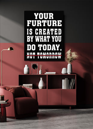 YOUR FUTURE IS CREATED TODAY – GYM HUSTLE SUCCESS AOAY6807