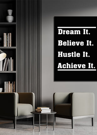 DREAM IT BELIEVE IT HUSTLE IT ACHIEVE IT AOA10431