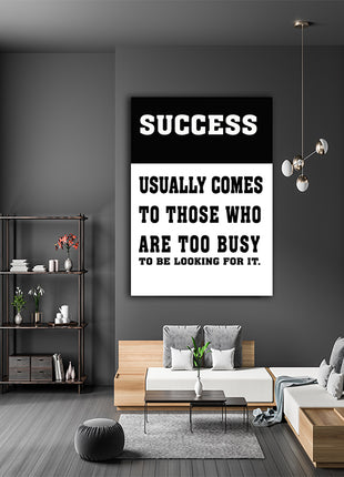 SUCCESS USUALLY COMES TO THOSE WHO ARE TOO BUSY TO BE LOOKING FOR IT AOAY6804