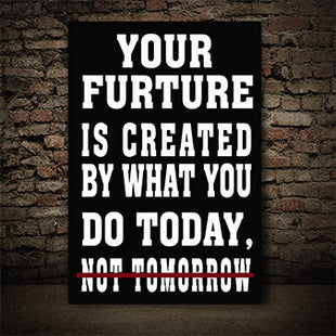 YOUR FUTURE IS CREATED TODAY – GYM HUSTLE SUCCESS AOAY6807