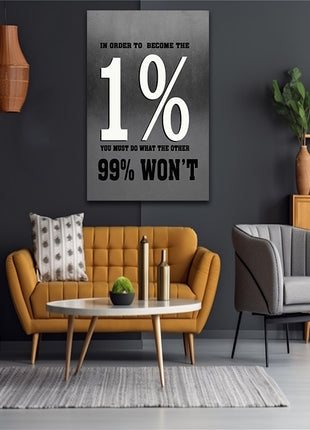 IN ORDER TO BECOME THE 1% YOU MUST DO WHAT THE OTHER 99 WON'T AOA14319