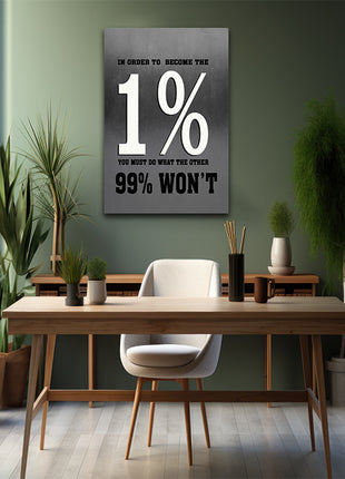 IN ORDER TO BECOME THE 1% YOU MUST DO WHAT THE OTHER 99 WON'T AOA14319