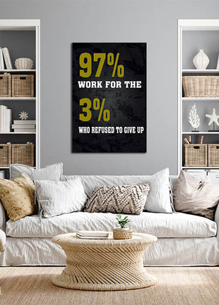 97% WORK FOR THE 3% WHO REFUSED TO GIVE UP AOAY7645