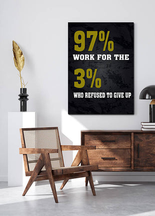 97% WORK FOR THE 3% WHO REFUSED TO GIVE UP AOAY7645