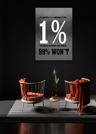 IN ORDER TO BECOME THE 1% YOU MUST DO WHAT THE OTHER 99 WON'T AOA14319
