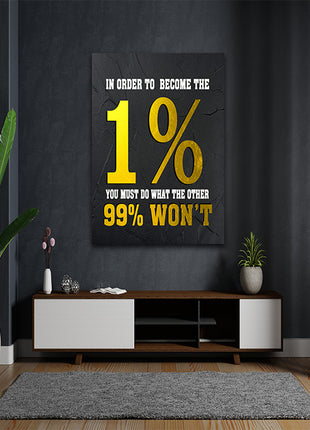 IN ORDER TO BECOME THE 1% YOU MUST DO WHAT THE OTHER 99% WON'T AOA14342