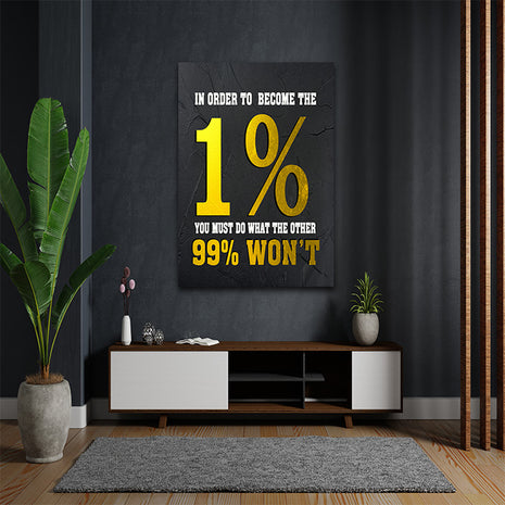 IN ORDER TO BECOME THE 1% YOU MUST DO WHAT THE OTHER 99% WON'T AOA14342