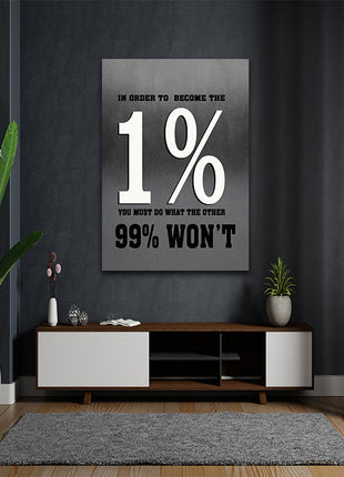 IN ORDER TO BECOME THE 1% YOU MUST DO WHAT THE OTHER 99 WON'T AOA14319