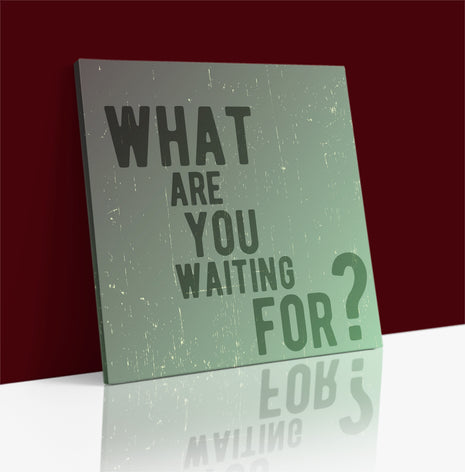 What Are You Waiting For AOA14173