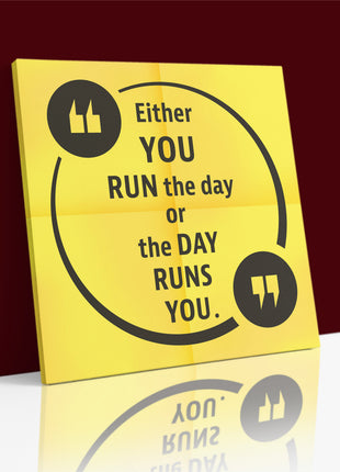 Either you run the day or the day runs you AOA14174
