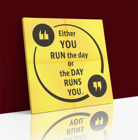 Either you run the day or the day runs you AOA14174