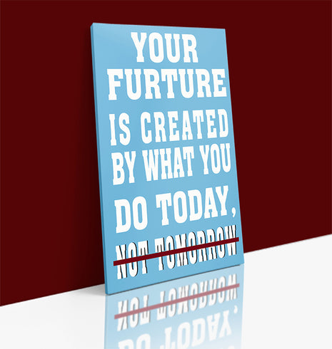 YOUR FUTURE IS CREATED TODAY – GYM HUSTLE SUCCESS AOAY6842