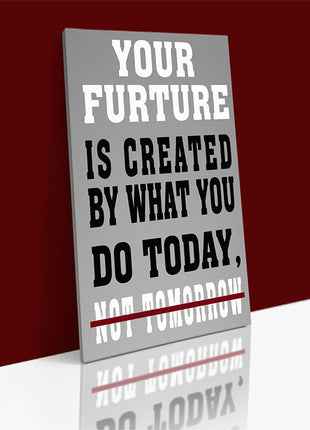 YOUR FUTURE IS CREATED TODAY – GYM HUSTLE SUCCESS AOAY6841