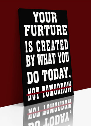 YOUR FUTURE IS CREATED TODAY – GYM HUSTLE SUCCESS AOAY6807