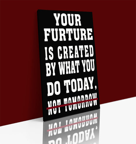 YOUR FUTURE IS CREATED TODAY – GYM HUSTLE SUCCESS AOAY6807