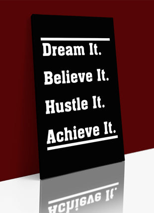 DREAM IT BELIEVE IT HUSTLE IT ACHIEVE IT AOA10431