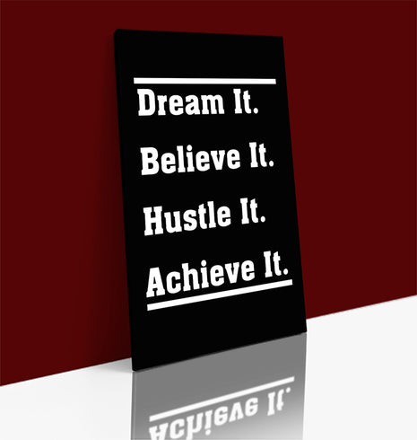 DREAM IT BELIEVE IT HUSTLE IT ACHIEVE IT AOA10431