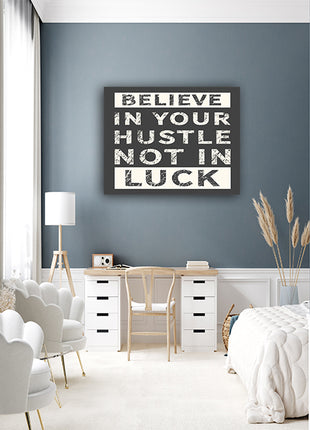 Believe In Your Hustle Not In Luck AOA14194