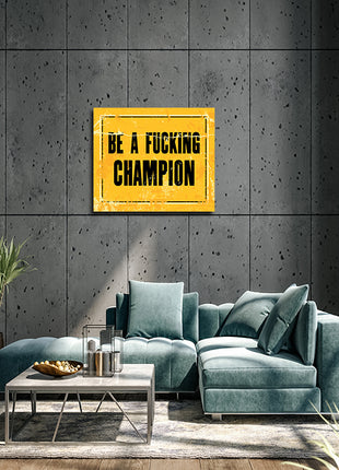 BE A FUCKING CHAMPION AOA14153