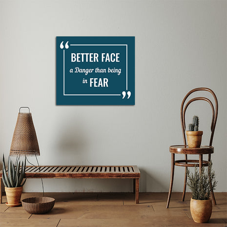 BETTER FACE A DANGER THAN BEING IN FEAR AOA14204