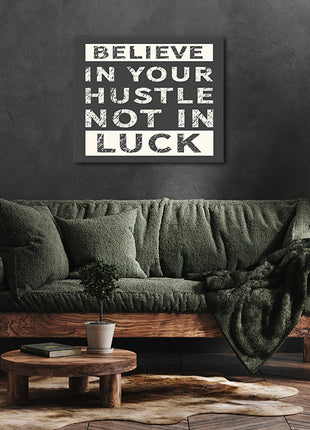 Believe In Your Hustle Not In Luck AOA14194