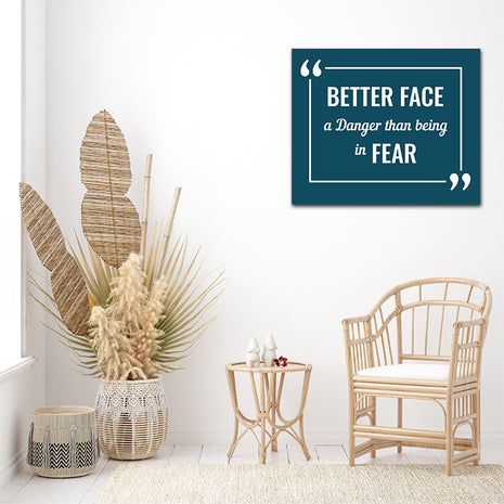 BETTER FACE A DANGER THAN BEING IN FEAR AOA14204
