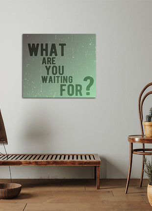What Are You Waiting For AOA14173