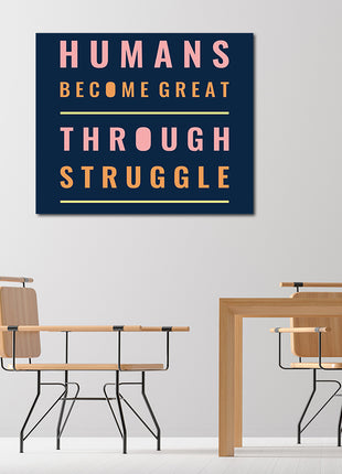 Humans Become Great Through Struggle AOA14206