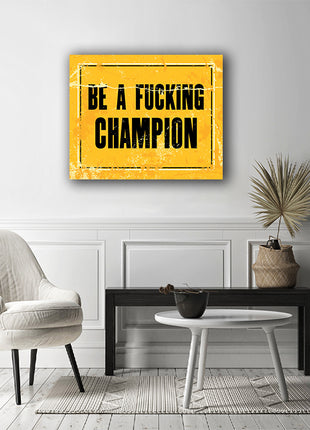 BE A FUCKING CHAMPION AOA14153