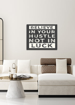 Believe In Your Hustle Not In Luck AOA14194