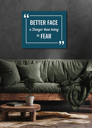 BETTER FACE A DANGER THAN BEING IN FEAR AOA14204