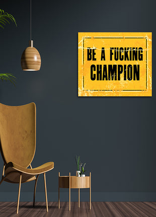 BE A FUCKING CHAMPION AOA14153