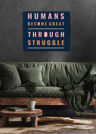Humans Become Great Through Struggle AOA14206