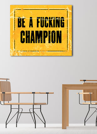BE A FUCKING CHAMPION AOA14153