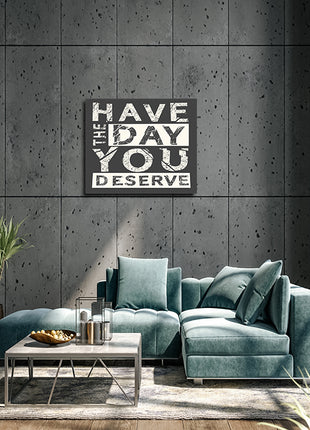 Have The Day You Deserve  AOA14178