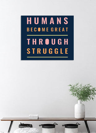 Humans Become Great Through Struggle AOA14206