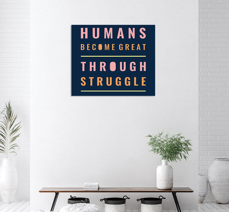 Humans Become Great Through Struggle AOA14206