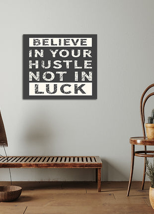 Believe In Your Hustle Not In Luck AOA14194