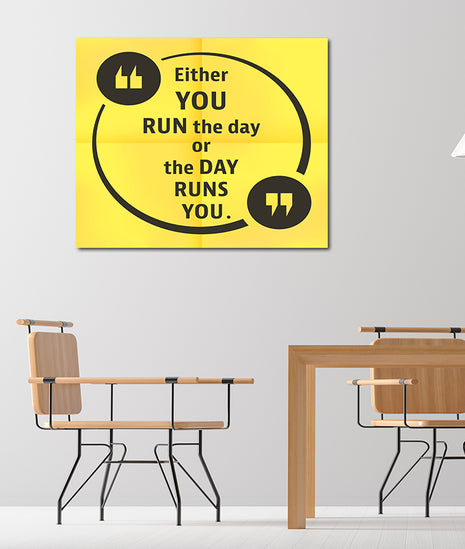 Either you run the day or the day runs you AOA14174